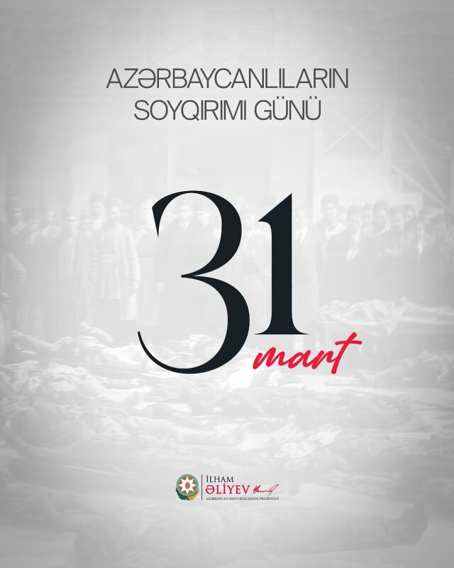 Prezident İlham Əliyev 31 Mart - Azərbaycanlıların Soyqırımı Günü münasibətilə paylaşım edib